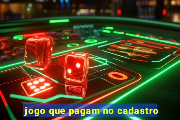 jogo que pagam no cadastro